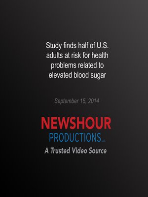 cover image of Study Finds Half of U.S. Adults at Risk for Health Problems Relates to Elevated Blood Sugar